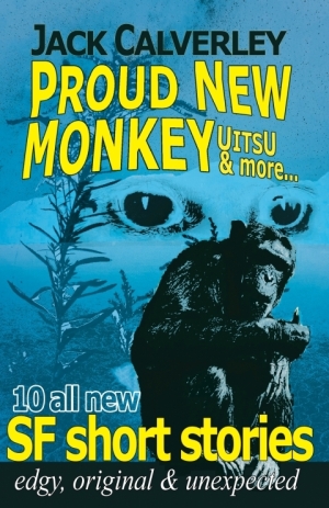 Proud New Monkey, UITSU and More 17 all new SF short stories